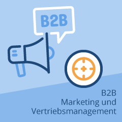 Business-to-Business Marketing und Vertriebsmanagement (mit Betreuung)